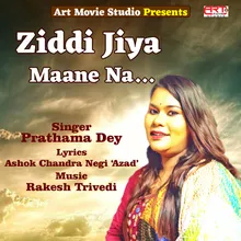 Ziddi Jiya Maane Na